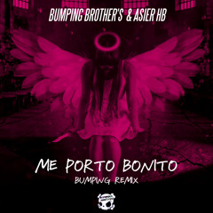 Bumping Brothers & Asier Hb - Me Porto Bonito (Bumping Remix)