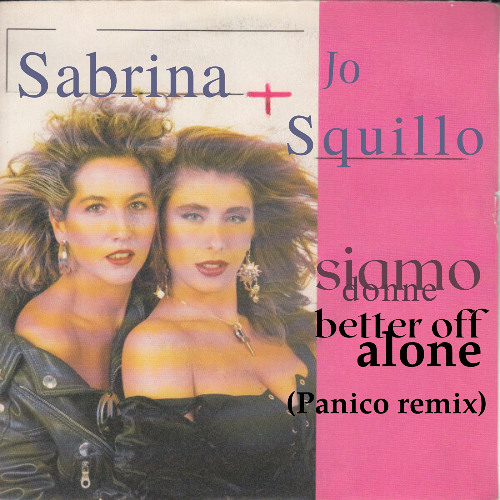 Sabrina + Jo Squillo - Siamo donne better off alone (Panico Remix)