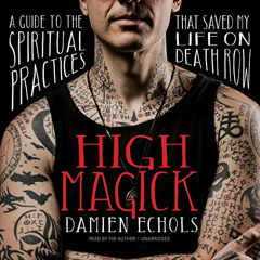 [GET] EPUB 📙 High Magick: A Guide to the Spiritual Practices That Saved My Life on D