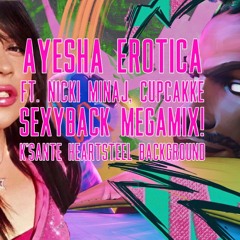 AYESHA EROTICA (FT. NICKI MINAJ, CUPCAKKE) SEXYBACK MEGAMIX!