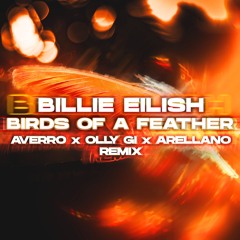 Birds Of A Feather - Billie Eilish (AVERRO, Olly Gi & Arellano Festival Remix)