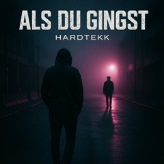 ALS DU GINGST HARDTEKK [198er]
