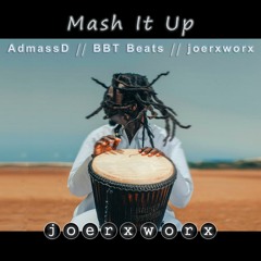Mash It Up // AdmassD // BBT Beats // joerxworx