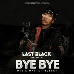Last Black Feat Bullet-Bye Bye(Prodby_Bullet).mp3