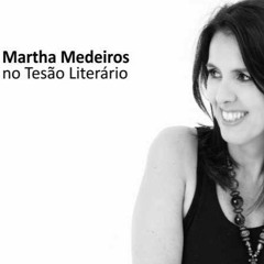 Martha Medeiros no Tesão Literário!