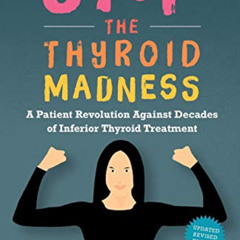 DOWNLOAD KINDLE ✓ Stop the Thyroid Madness: A Patient Revolution Against Decades of I