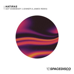 Hatiras - Got Somebody (Sinner & James Remix) [Spacedisco Records]
