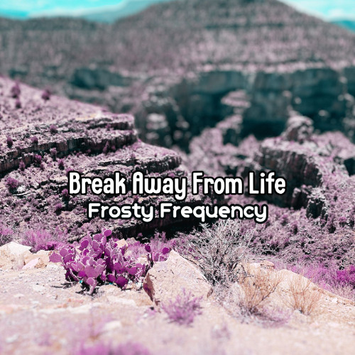 Break Away From Life