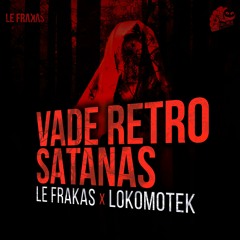 Le FraKas X Loko - Vade Retro Satanas