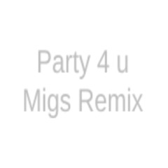 Party 4 u Remix (Migs remix)