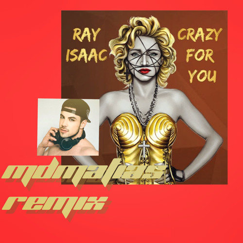 Ray Isaac -  Crazy For you  MDMATIAS remix