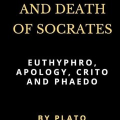 kindle👌 The Trial and Death of Socrates: Euthyphro, Apology, Crito and Phaedo