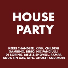 House Party II: Kerri Chandler, KiNK, Childish Gambino, Nic Fanciulli and more