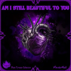 VanderHell - AM I STILL BEAUTIFUL TO YOU