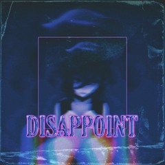 DISAPPOINT