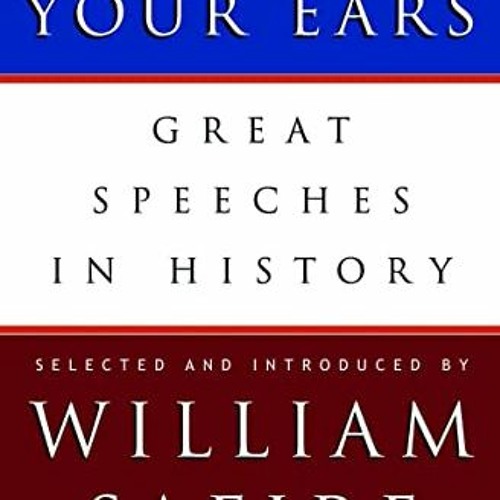 View [KINDLE PDF EBOOK EPUB] Lend Me Your Ears: Great Speeches in History by  William