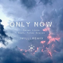 Seven Lions ft. Tyler Graves - Only Now (JWILLI REMIX)