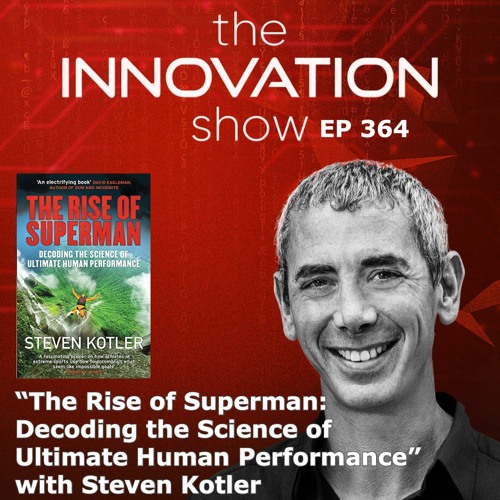 Stream episode The Rise of Superman with Steven Kotler by The Innovation  Show with Aidan McCullen podcast | Listen online for free on SoundCloud