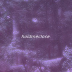 holdmeclose