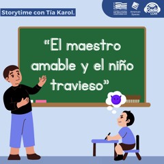 "El maestro amable y el niño travieso" Storytime con Tía Karol.