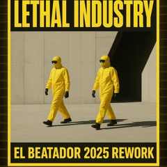 Lethal Industry (El Beatador 2025 Edit) Free DL