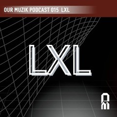 OM Podcast 15 - LXL