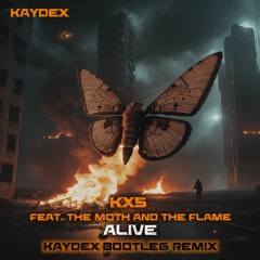 Kx5 - Alive (Kaydex's Bootleg Remix)