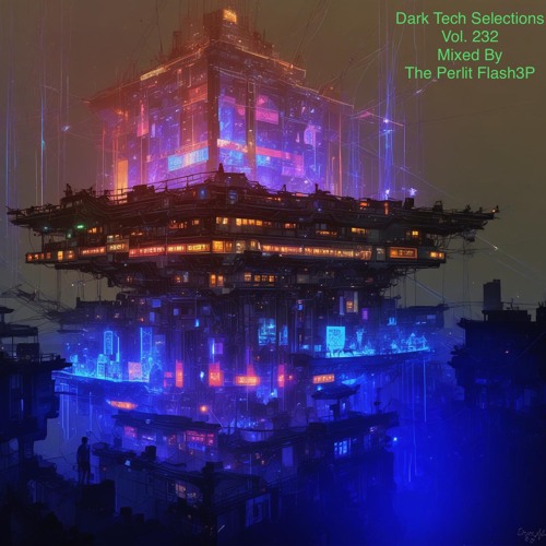 Dark Tech Selections Vol. 232 [Vinyl Only Mix]