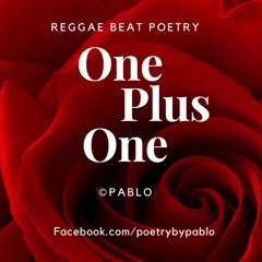 ONE PLUS ONE  - Reggae Beat Poetry by Pablo