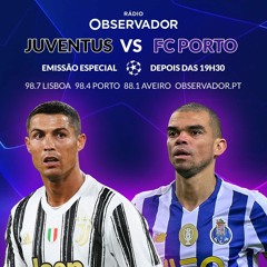 Rádio Observador | Juventus 3-2 FC Porto | Champions League 20/21