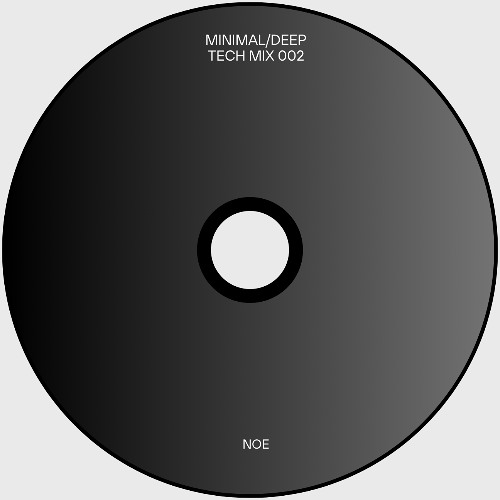 MINIMAL/DEEP TECH MIX 002 - NOE