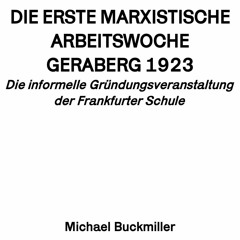 Auftaktvortrag von Michael Buckmiller: Die Erste Marxistische Arbeitswoche Geraberg 1923