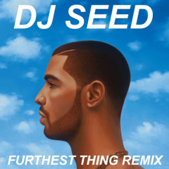 Furthest Thing, Drake - DJ SEED REMIX