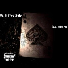 On It Freestyle Ft. Offabean