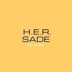 King Most "Do To Me Feat H.E.R. & Sade"