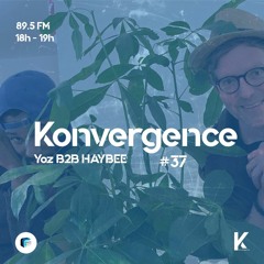 Konvergence #37 La Team : Yoz B2B HAYBEE aka Alexandre Ba