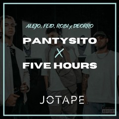 Alejo, Feid, Robi, Deorro - Pantysito x Five Hours (Jotape Mashup) [FREE DOWNLOAD]