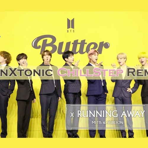 💛[ChillStep] BTS ⟢ "Butter" (unity303 EDM Remix) (방탄소년단) x (MitiS, Sublion ⟢ Running Away)