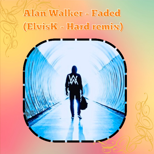 Alan walker - Faded (ElvisK - Hard remix)