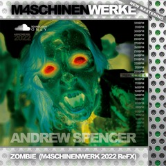 Andrew Spencer - Zombie 2022 (M4SCHINENWERK - RMX)