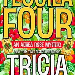 ACCESS [KINDLE PDF EBOOK EPUB] Tequila Four: An Althea Rose Mystery (The Althea Rose