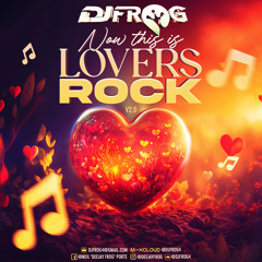 NOW THIS IS LOVERS ROCK V2.0