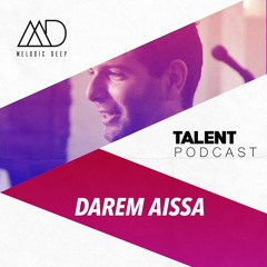 MELODIC DEEP TALENT PODCAST #036 | DAREM AISSA