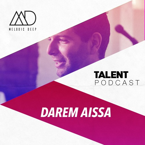 MELODIC DEEP TALENT PODCAST #036 | DAREM AISSA