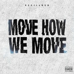 Desiigner — Move How We Move