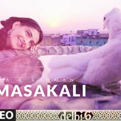 Lyrical: Masakali | Delhi 6 | Abhishek Bachchan, Sonam Kapoor | A.R. Rahman | Mohit Chauhan