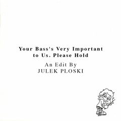 Your Bass's Very Important to Us. 😭Please—Hold™ →→ ⌈julek ploski Remix⌋ 〈©M.M. (Meaningful Music)〉