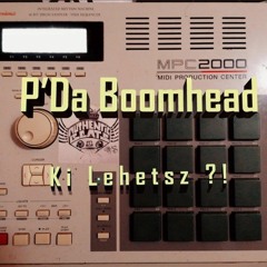 P' Da Boomhead - Ki lehetsz?!