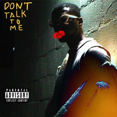 "DON'T TALK TO ME" (PROD. BY @FRELLIPARKS & CASEY STRANGE)