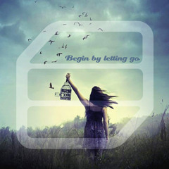 Begin by letting go (DnB Mix)